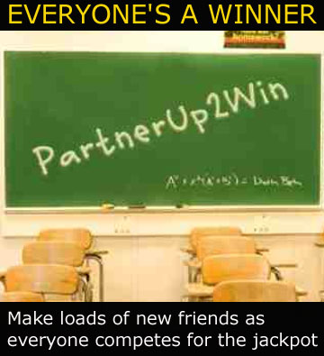 You don't have to go back to school to learn the rules of PartnerUp2Win. The Winner shares the prize with one of their partners.